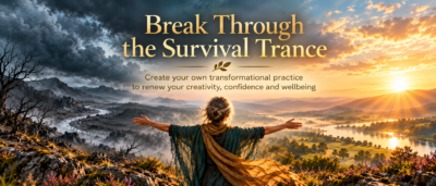Break Through the Survival Trance